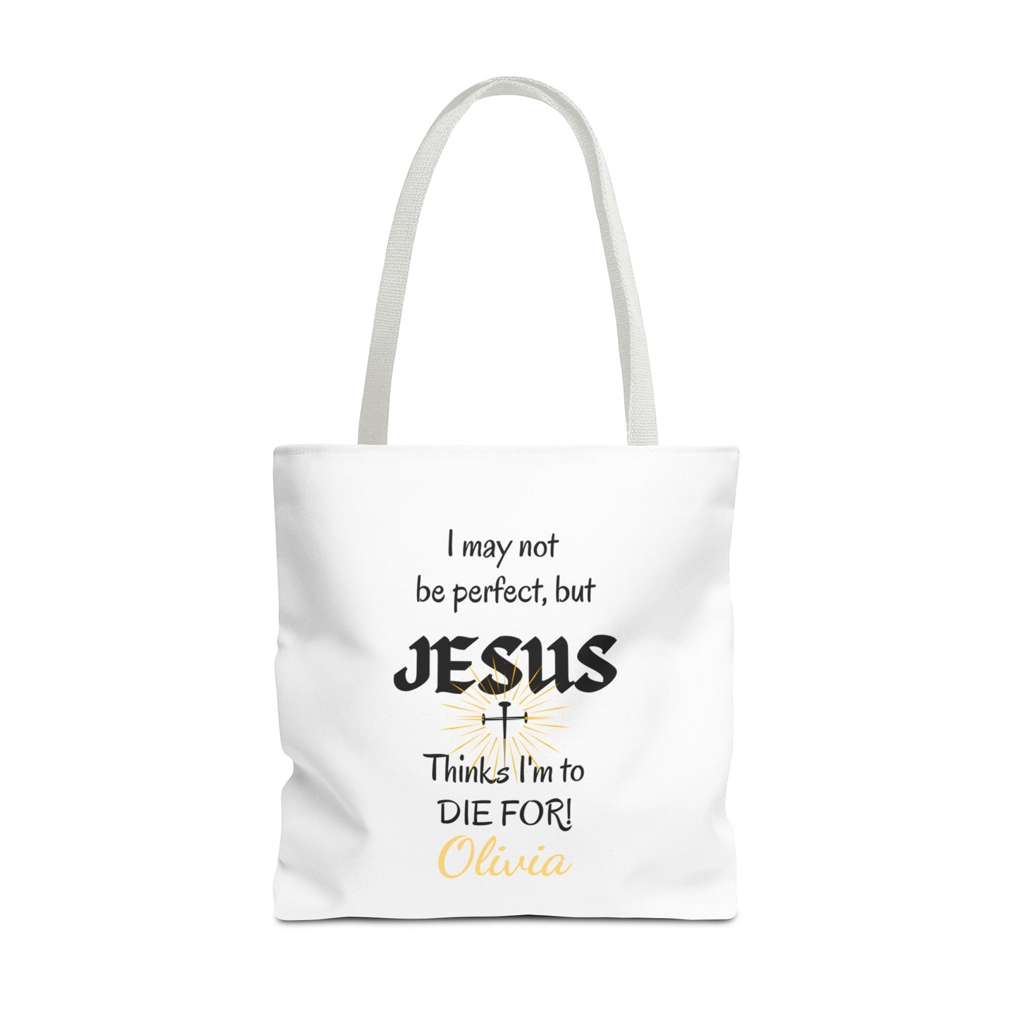 Christian Quote Tote Bag — "I may not be perfect, but JESUS thinks I’m to die for" Personalized