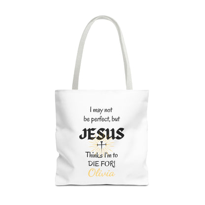 Christian Quote Tote Bag — "I may not be perfect, but JESUS thinks I’m to die for" Personalized
