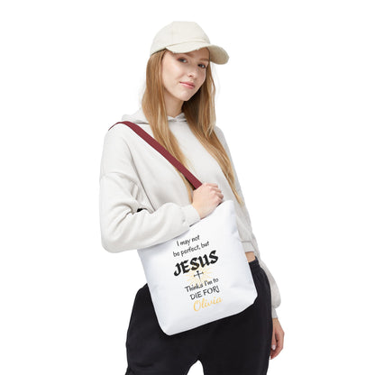 Christian Quote Tote Bag — "I may not be perfect, but JESUS thinks I’m to die for" Personalized