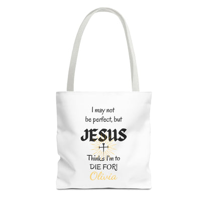 Christian Quote Tote Bag — "I may not be perfect, but JESUS thinks I’m to die for" Personalized