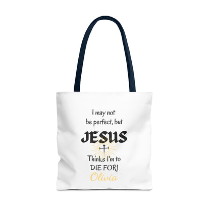 Christian Quote Tote Bag — "I may not be perfect, but JESUS thinks I’m to die for" Personalized