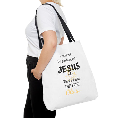 Christian Quote Tote Bag — "I may not be perfect, but JESUS thinks I’m to die for" Personalized