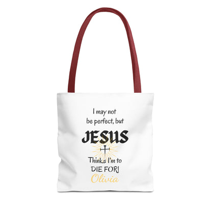 Christian Quote Tote Bag — "I may not be perfect, but JESUS thinks I’m to die for" Personalized