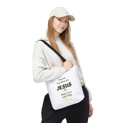 Christian Quote Tote Bag — "I may not be perfect, but JESUS thinks I’m to die for" Personalized