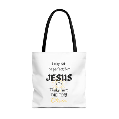 Christian Quote Tote Bag — "I may not be perfect, but JESUS thinks I’m to die for" Personalized