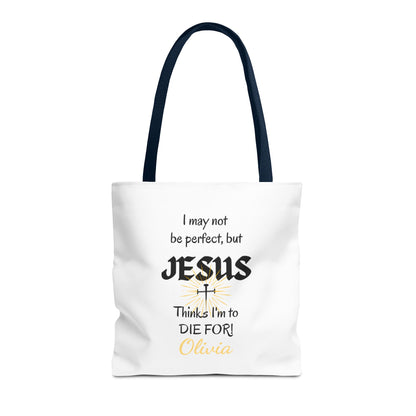 Christian Quote Tote Bag — "I may not be perfect, but JESUS thinks I’m to die for" Personalized
