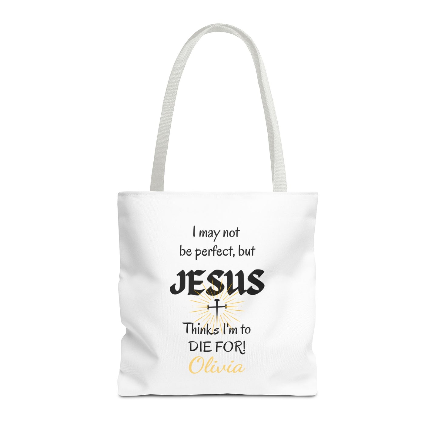 Christian Quote Tote Bag — "I may not be perfect, but JESUS thinks I’m to die for" Personalized