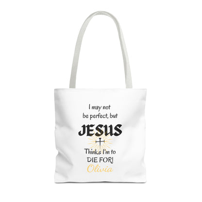 Christian Quote Tote Bag — "I may not be perfect, but JESUS thinks I’m to die for" Personalized