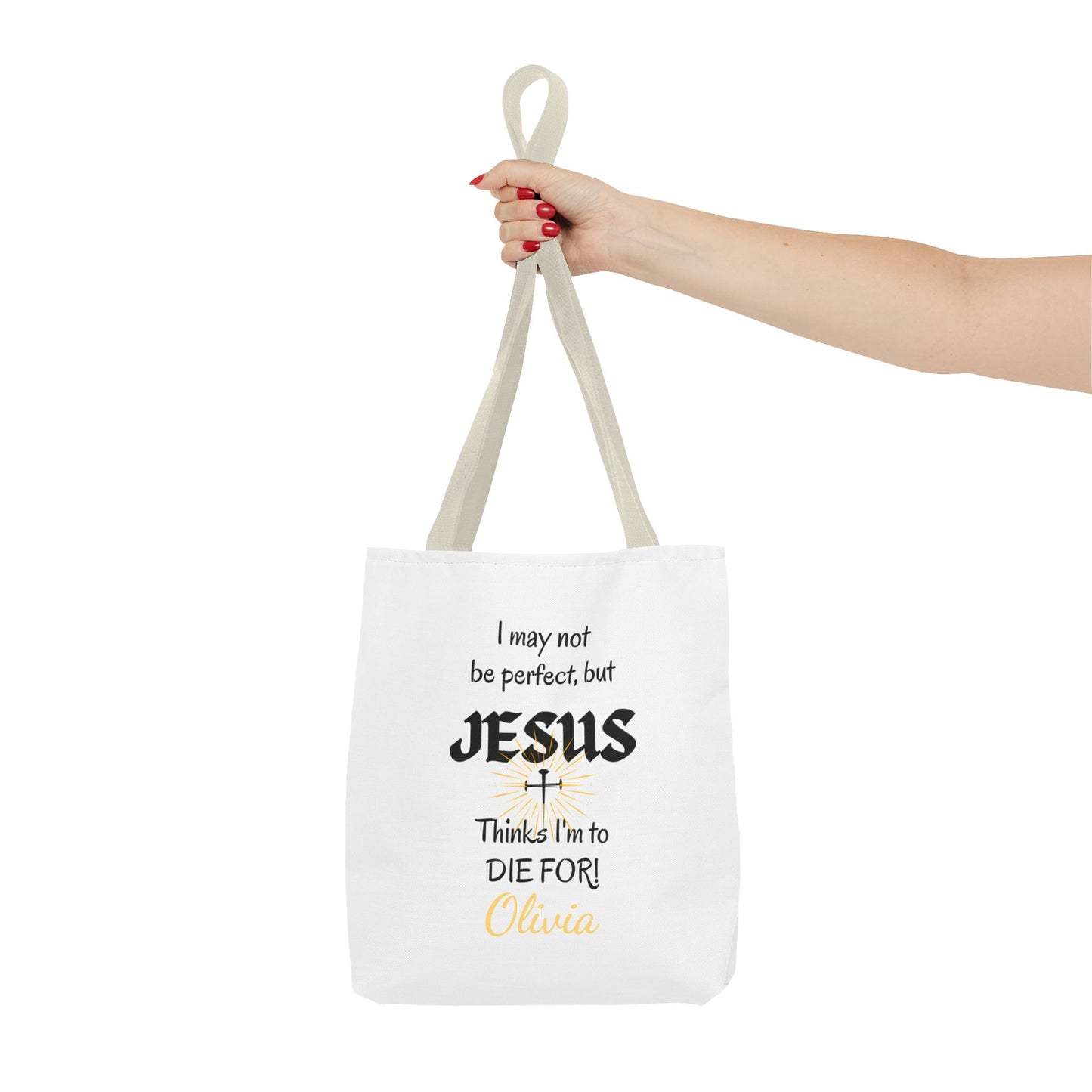 Christian Quote Tote Bag — "I may not be perfect, but JESUS thinks I’m to die for" Personalized