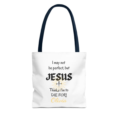 Christian Quote Tote Bag — "I may not be perfect, but JESUS thinks I’m to die for" Personalized