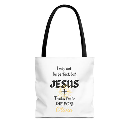 Christian Quote Tote Bag — "I may not be perfect, but JESUS thinks I’m to die for" Personalized
