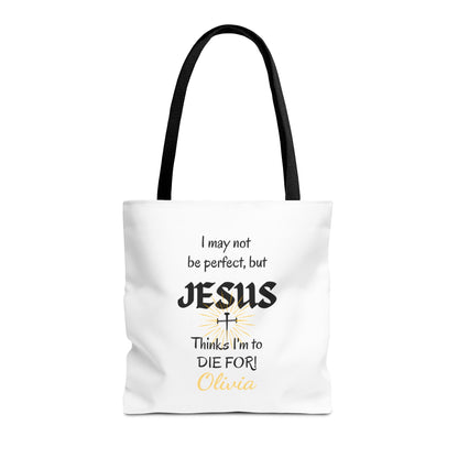 Christian Quote Tote Bag — "I may not be perfect, but JESUS thinks I’m to die for" Personalized