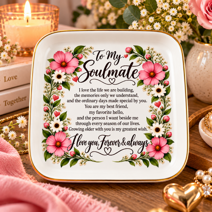 To My Soulmate Floral Jewelry Dish