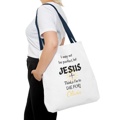 Christian Quote Tote Bag — "I may not be perfect, but JESUS thinks I’m to die for" Personalized