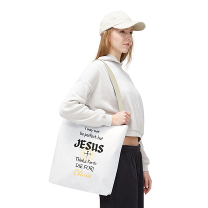 Christian Quote Tote Bag — "I may not be perfect, but JESUS thinks I’m to die for" Personalized