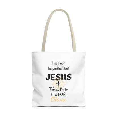 Christian Quote Tote Bag — "I may not be perfect, but JESUS thinks I’m to die for" Personalized