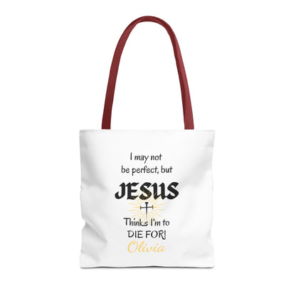 Christian Quote Tote Bag — "I may not be perfect, but JESUS thinks I’m to die for" Personalized