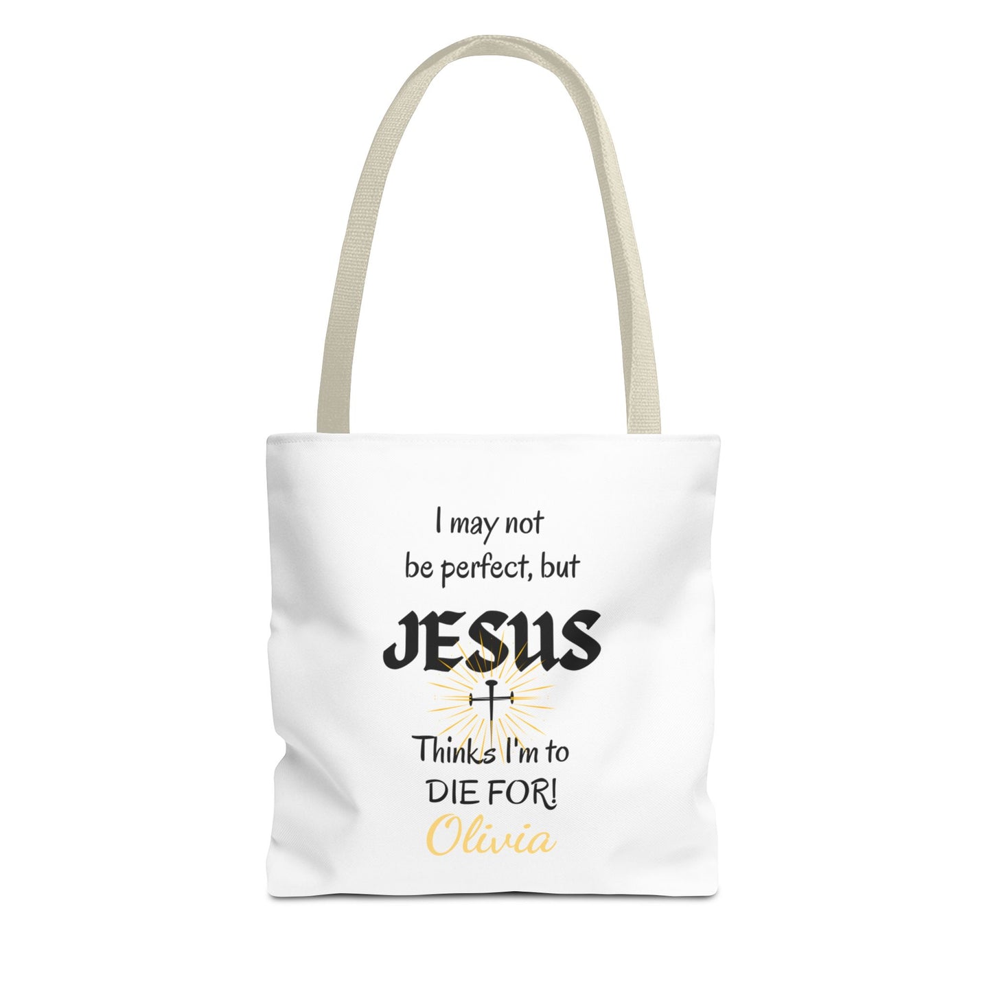 Christian Quote Tote Bag — "I may not be perfect, but JESUS thinks I’m to die for" Personalized