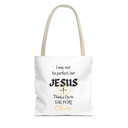 Christian Quote Tote Bag — "I may not be perfect, but JESUS thinks I’m to die for" Personalized