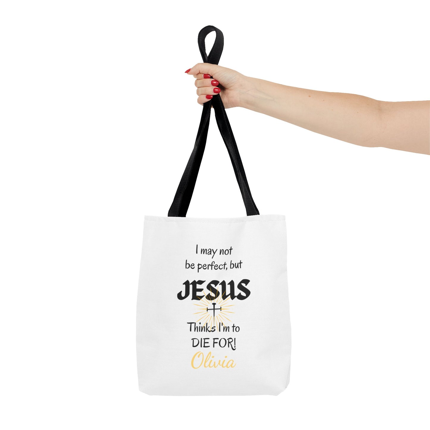 Christian Quote Tote Bag — "I may not be perfect, but JESUS thinks I’m to die for" Personalized
