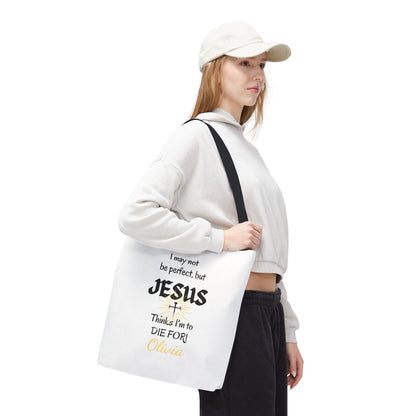 Christian Quote Tote Bag — "I may not be perfect, but JESUS thinks I’m to die for" Personalized