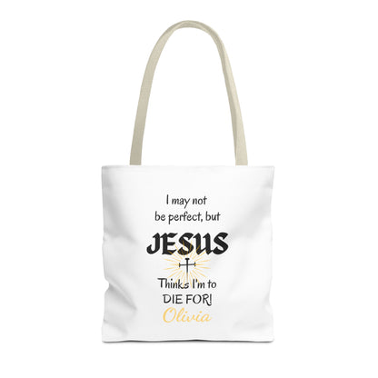 Christian Quote Tote Bag — "I may not be perfect, but JESUS thinks I’m to die for" Personalized