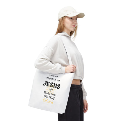 Christian Quote Tote Bag — "I may not be perfect, but JESUS thinks I’m to die for" Personalized