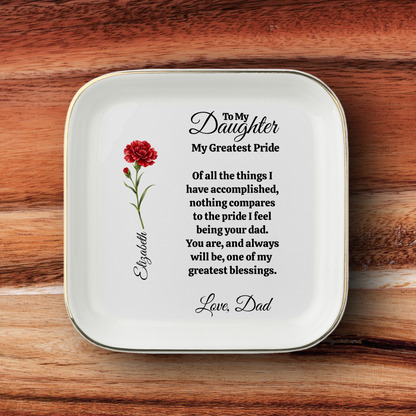 Personalized To My Daughter - My Greatest Pride - Love Dad Jewelry Dish