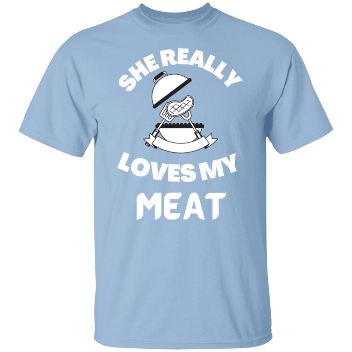 She Really Loves My Meat T Shirt