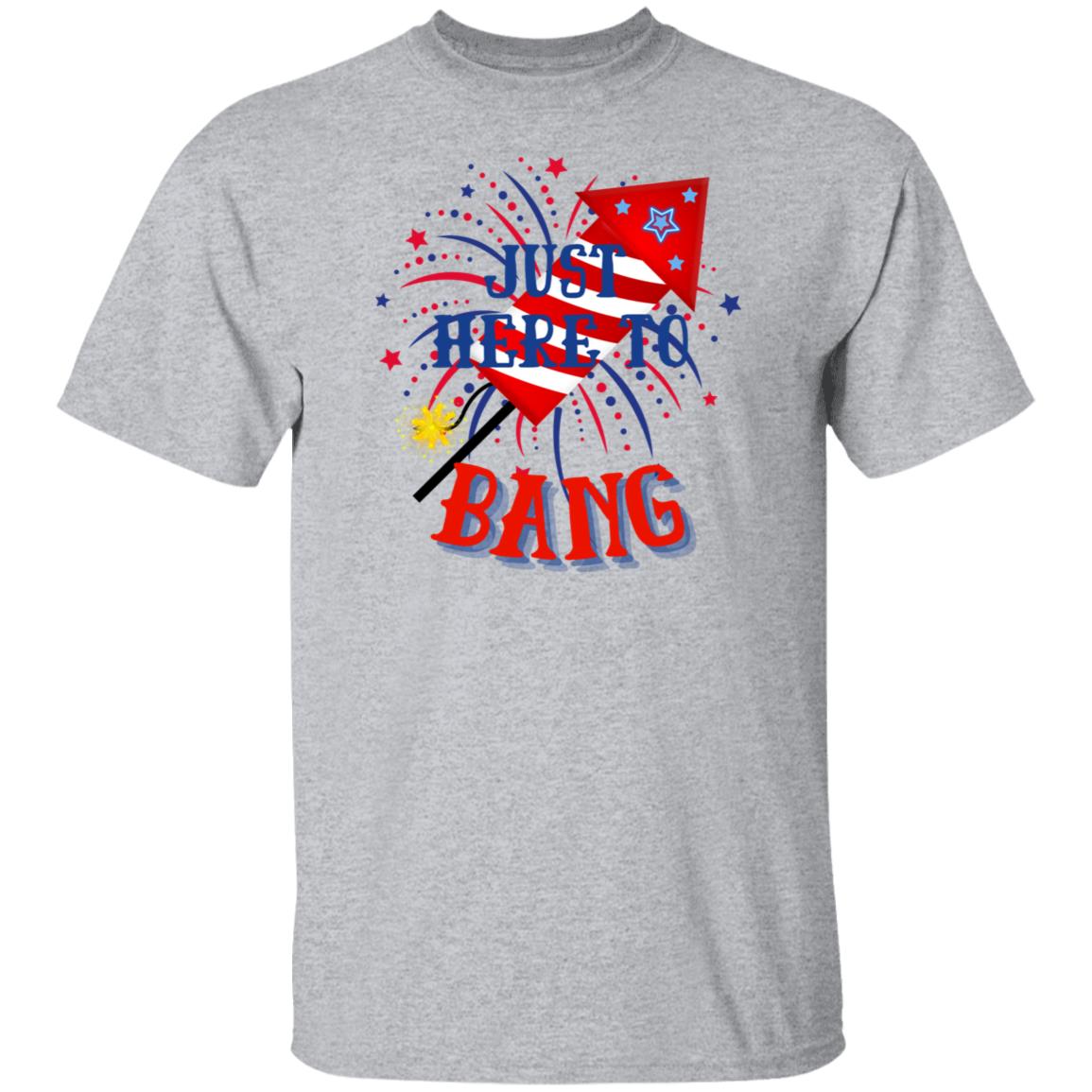 Just Here To Bang T-Shirt 2