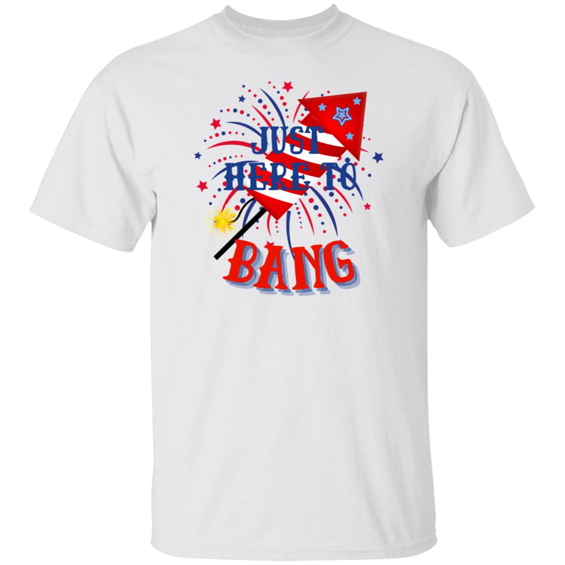 Just Here To Bang T-Shirt 2