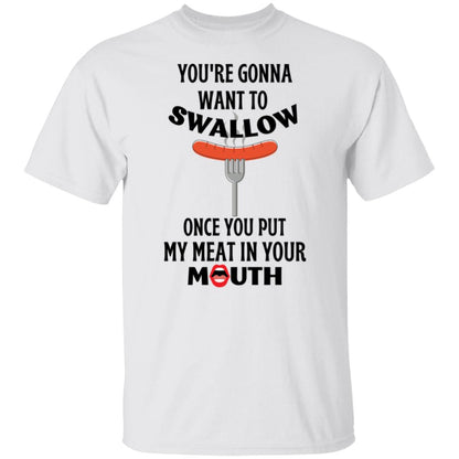 You're Gonna Want to Swallow (BD) T-Shirt