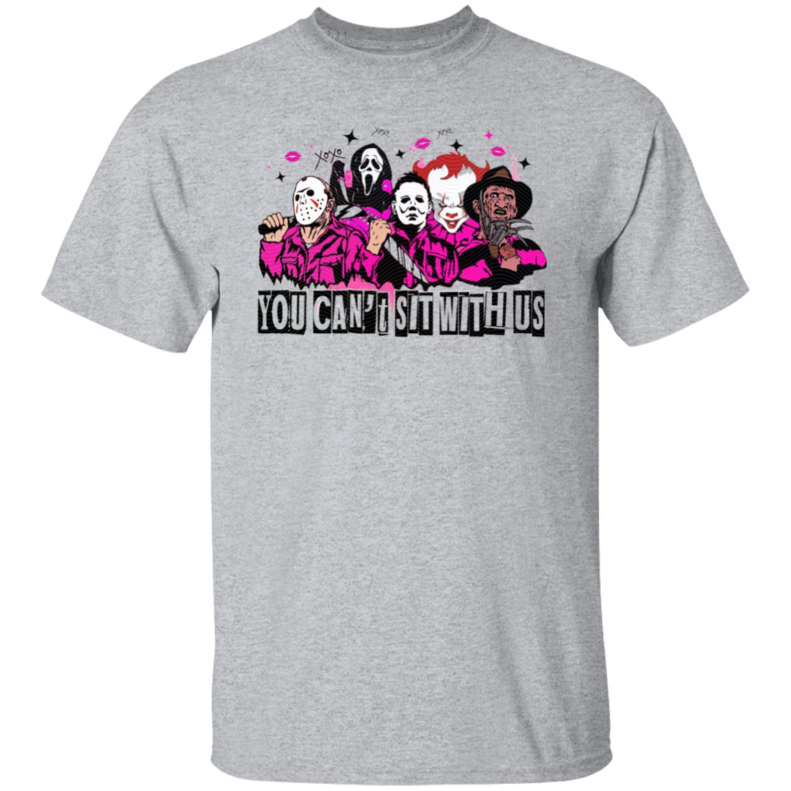 You Can't Sit With Us T-Shirt