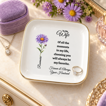 Personalized Wife Birth Flower Jewelry Dish — “Choosing You”