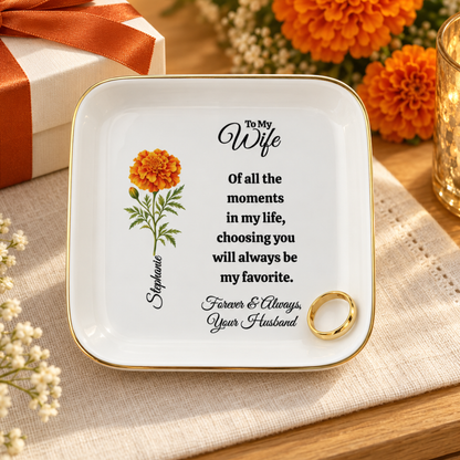 Personalized Wife Birth Flower Jewelry Dish — “Choosing You”