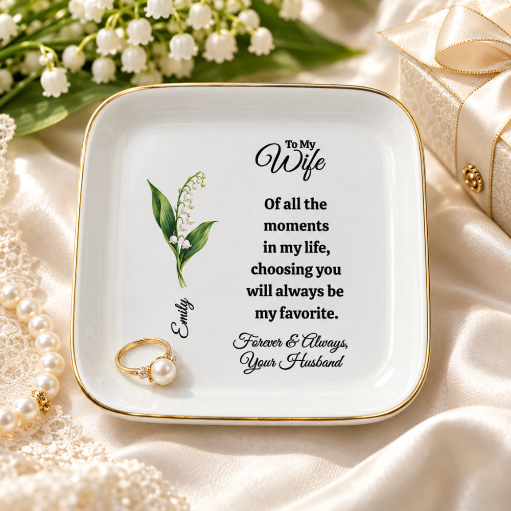 Personalized Wife Birth Flower Jewelry Dish — “Choosing You”