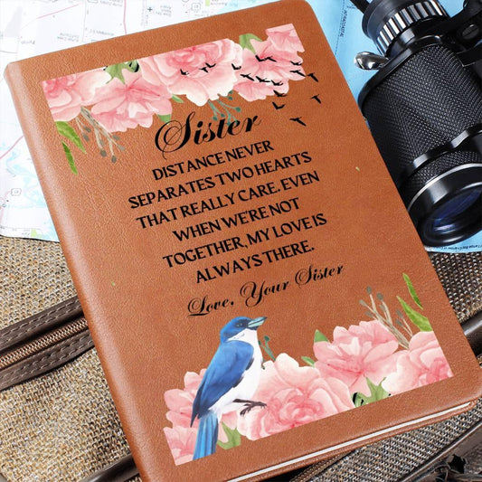 Sister | Distance Never Separates Hearts | Graphic Leather Journal - ALL4THEGIFTOFIT