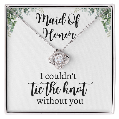 Maid Of Honor | I Couldn't Tie The Knot | Love Knot Necklace