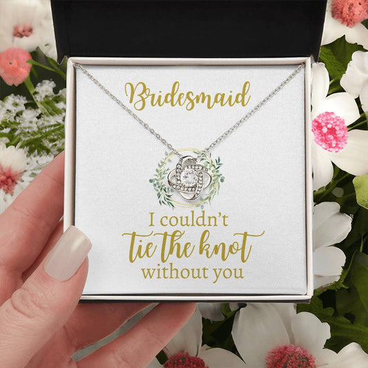 Bridesmaid | I Couldn't Tie The Knot | GC | Love Knot Necklace