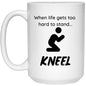 When Life Gets Too Hard 15 oz. Mug - ALL4THEGIFTOFIT