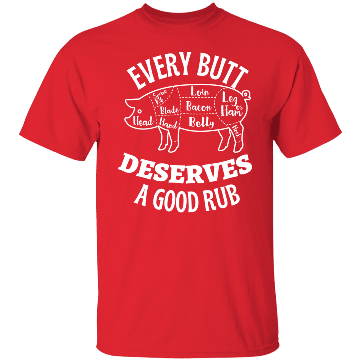 EVERY BUTT - G500 5.3 oz. T-Shirt - ALL4THEGIFTOFIT