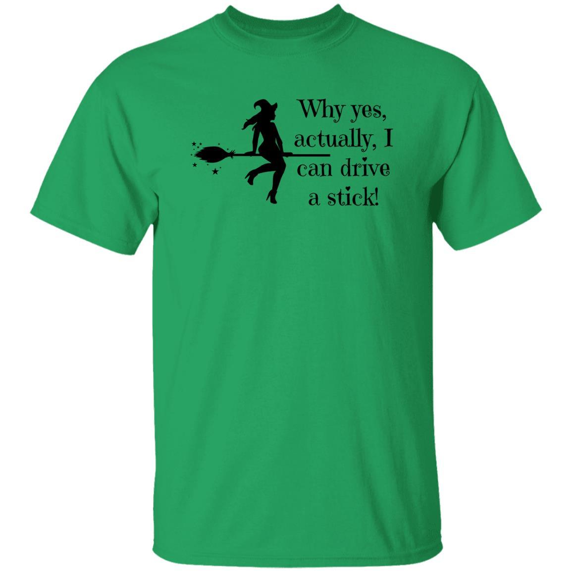 Why Yes Actually, I Can Drive a Stick - Halloween - G500 5.3 oz. T-Shirt - ALL4THEGIFTOFIT