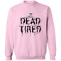 Dead Tired (Black) G180 Crewneck Pullover Sweatshirt - ALL4THEGIFTOFIT