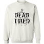 Dead Tired (Black) G180 Crewneck Pullover Sweatshirt - ALL4THEGIFTOFIT