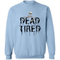 Dead Tired (Black) G180 Crewneck Pullover Sweatshirt - ALL4THEGIFTOFIT