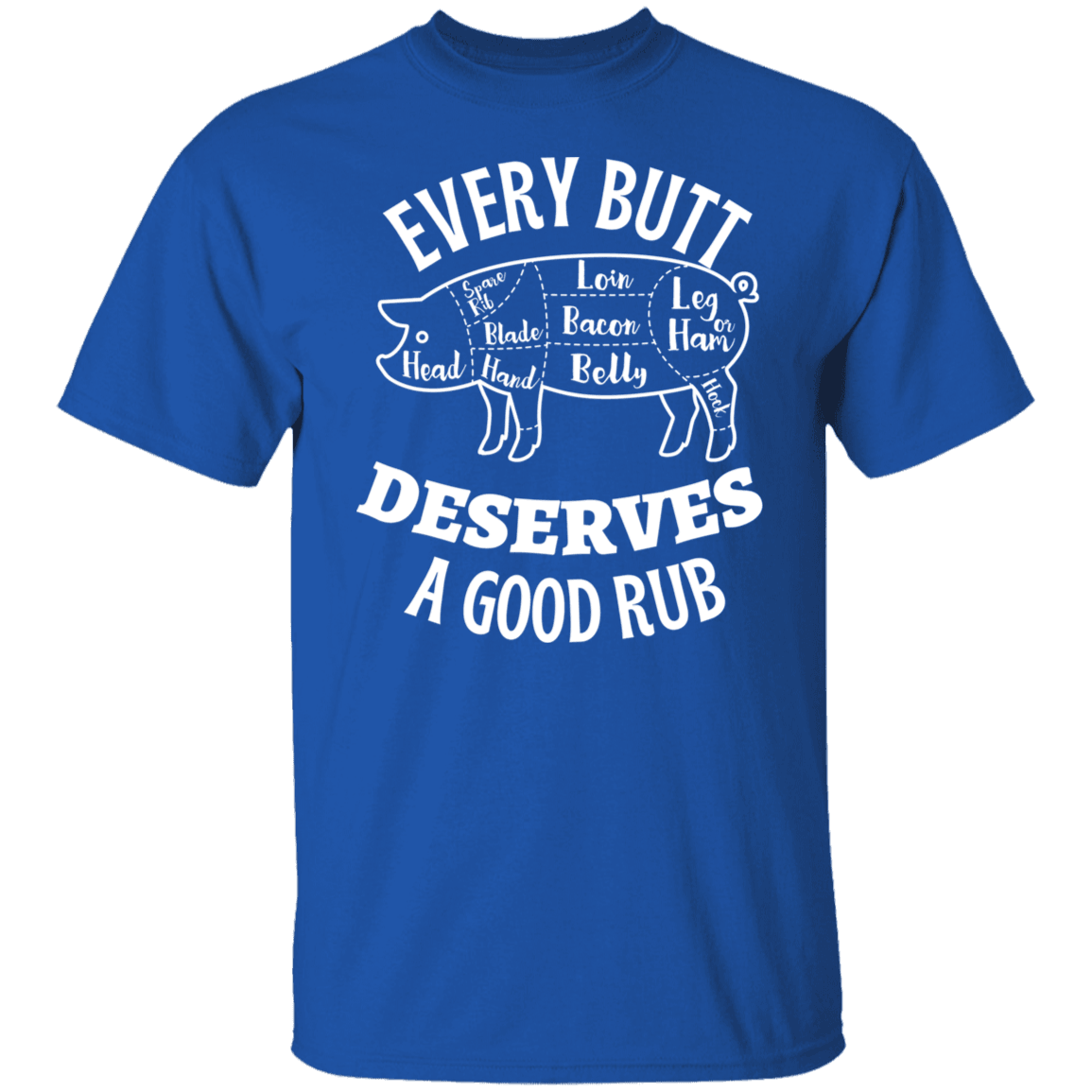 EVERY BUTT - G500 5.3 oz. T-Shirt - ALL4THEGIFTOFIT