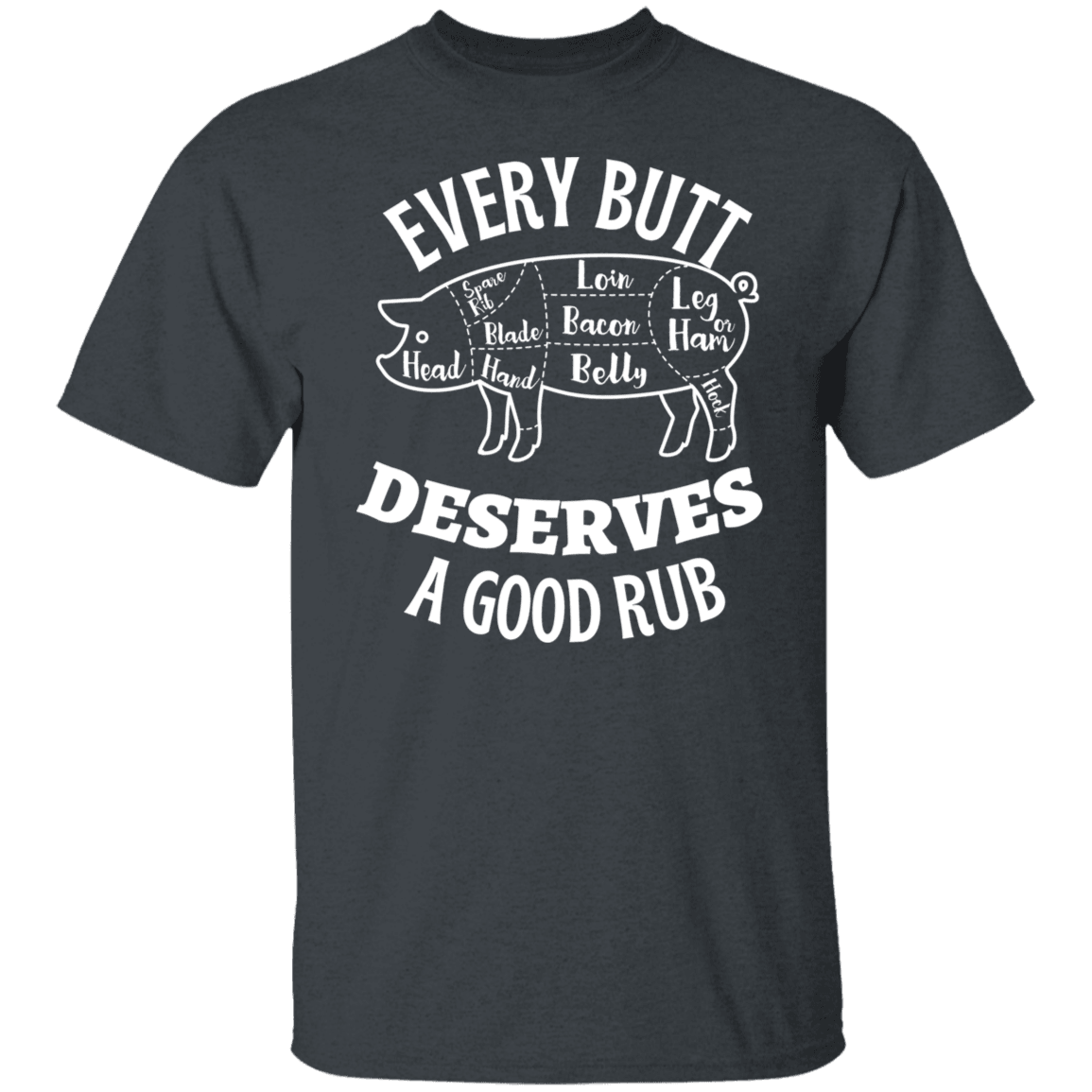 EVERY BUTT - G500 5.3 oz. T-Shirt - ALL4THEGIFTOFIT