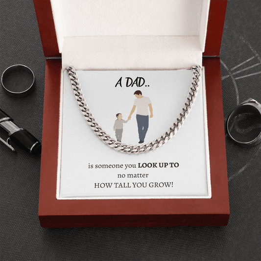 A Dad Is Someone You Look Up To | Cuban Link Chain - ALL4THEGIFTOFIT