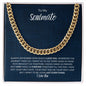 To My Soulmate | I Want to be Your Last Everything | Cuban Link Chain - Gift for Husband, Fiance, My Man, Boyfriend - ALL4THEGIFTOFIT