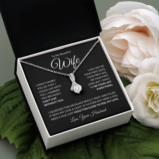 To My Beautiful Wife | Can't Live Without You | Alluring Beauty Necklace - Gift for Soulmate - ALL4THEGIFTOFIT